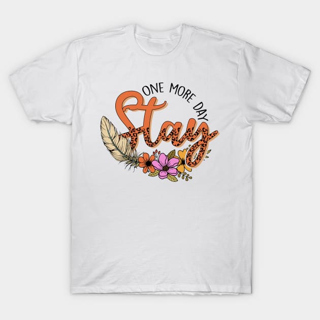 Stay One More Day T-Shirt by tasmarashad